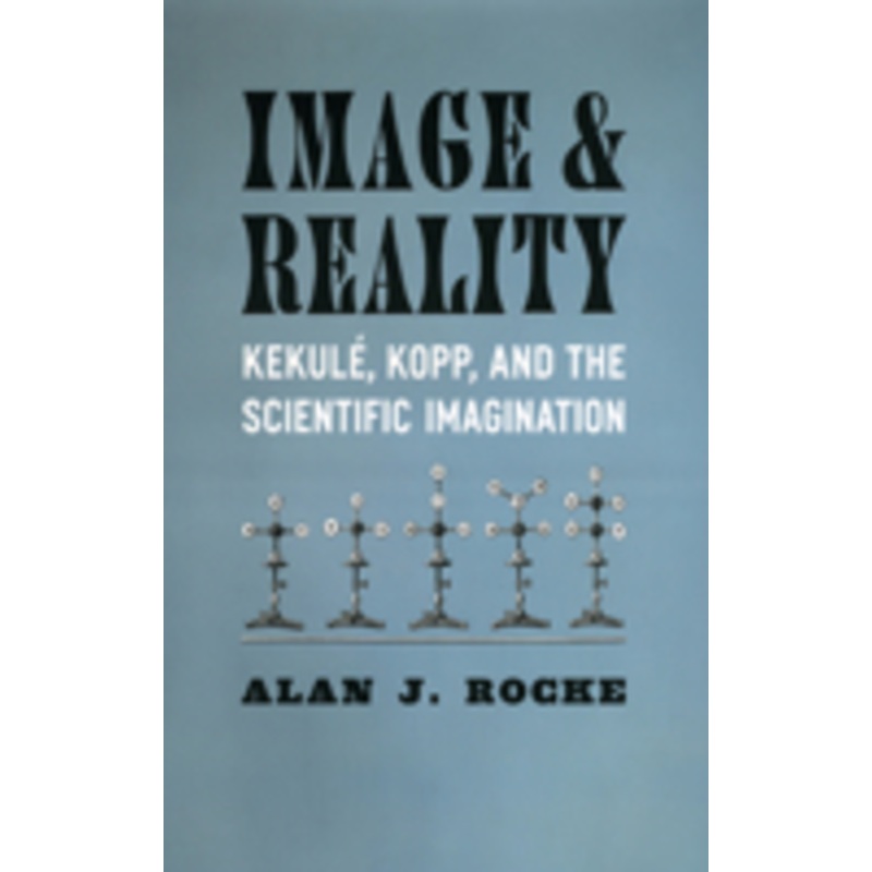 image and reality: kekul, kopp, and the scientific imagination