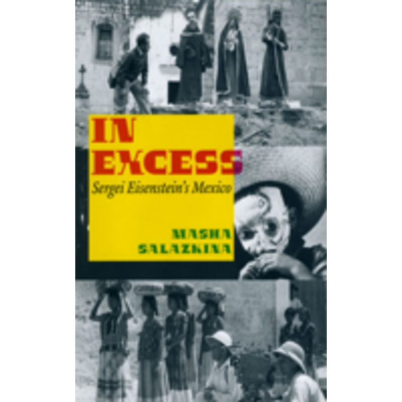 in excess: sergei eisenstein’s mexico
