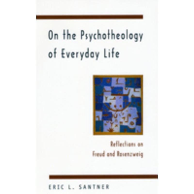 on the psychotheology of everyday life: reflections on freud and rosenzweig
