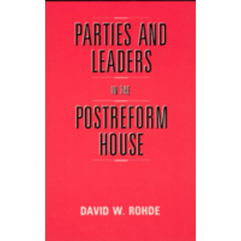 parties and leaders in the postreform house