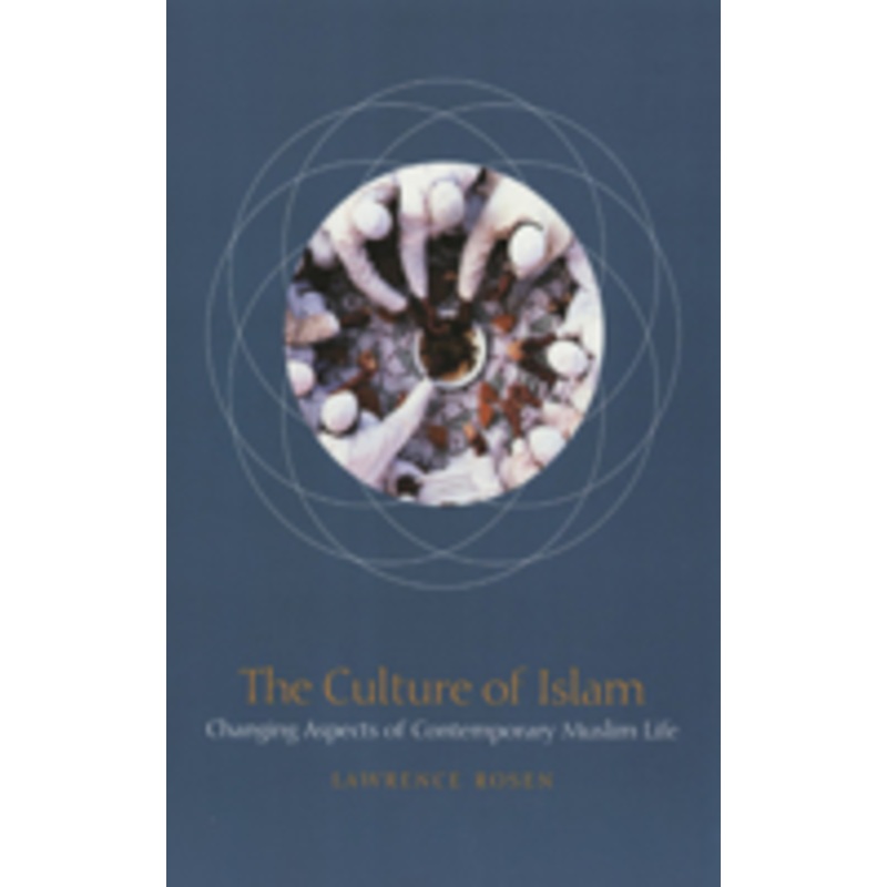 the culture of islam: changing aspects of contemporary muslim life