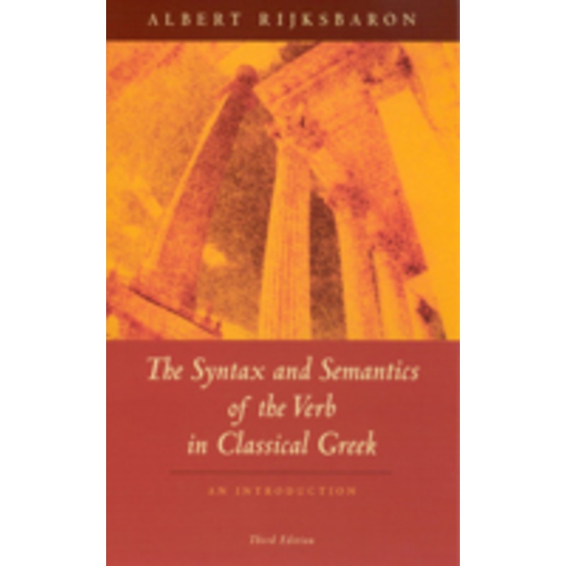the syntax and semantics of the verb in classical greek: an introduction: third edition