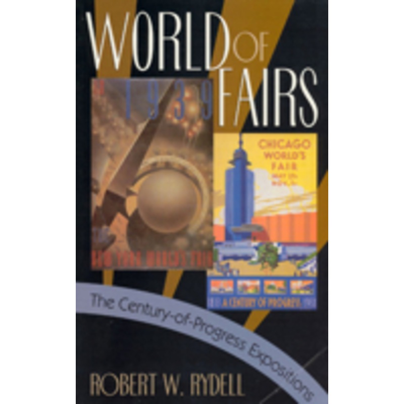 world of fairs: the century-of-progress expositions