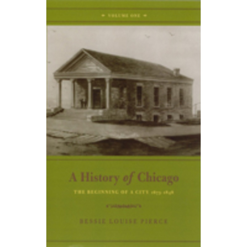 a history of chicago, volume i: the beginning of a city 1673-1848