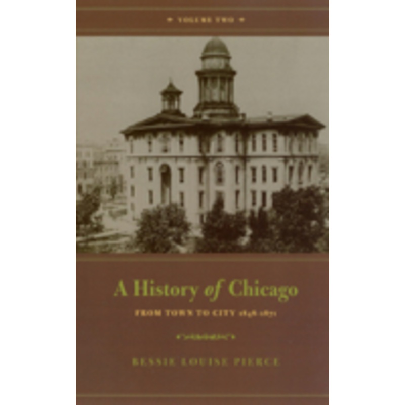 a history of chicago, volume ii: from town to city 1848-1871