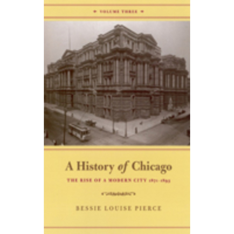 a history of chicago, volume iii: the rise of a modern city 1871-1893