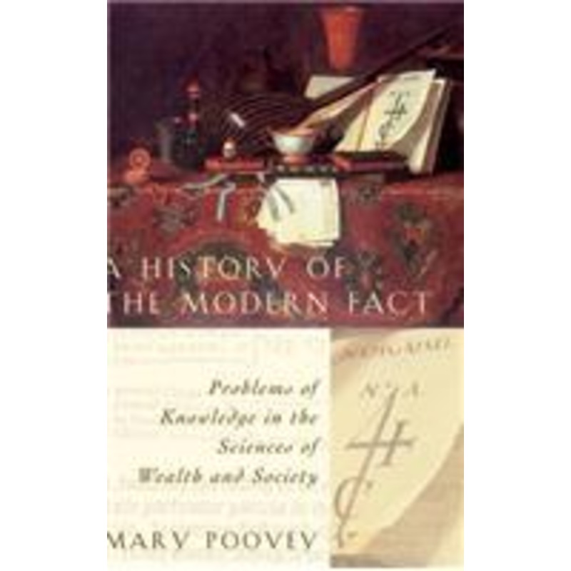 a history of the modern fact: problems of knowledge in the sciences of wealth and society