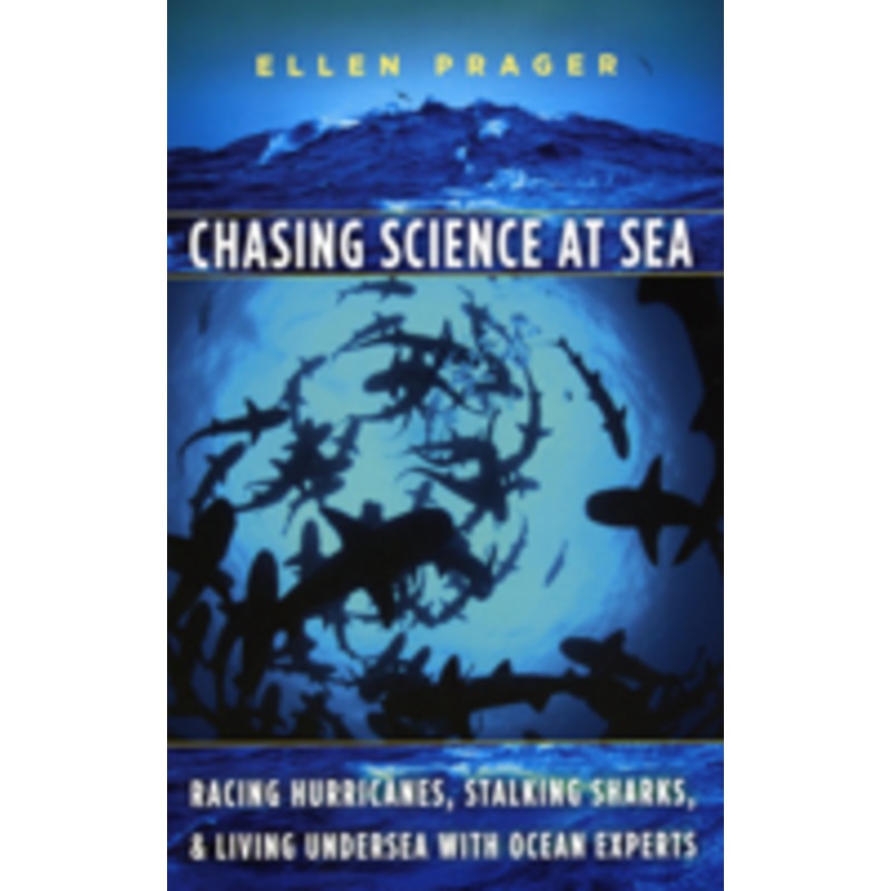 chasing science at sea: racing hurricanes, stalking sharks, and living undersea with ocean experts