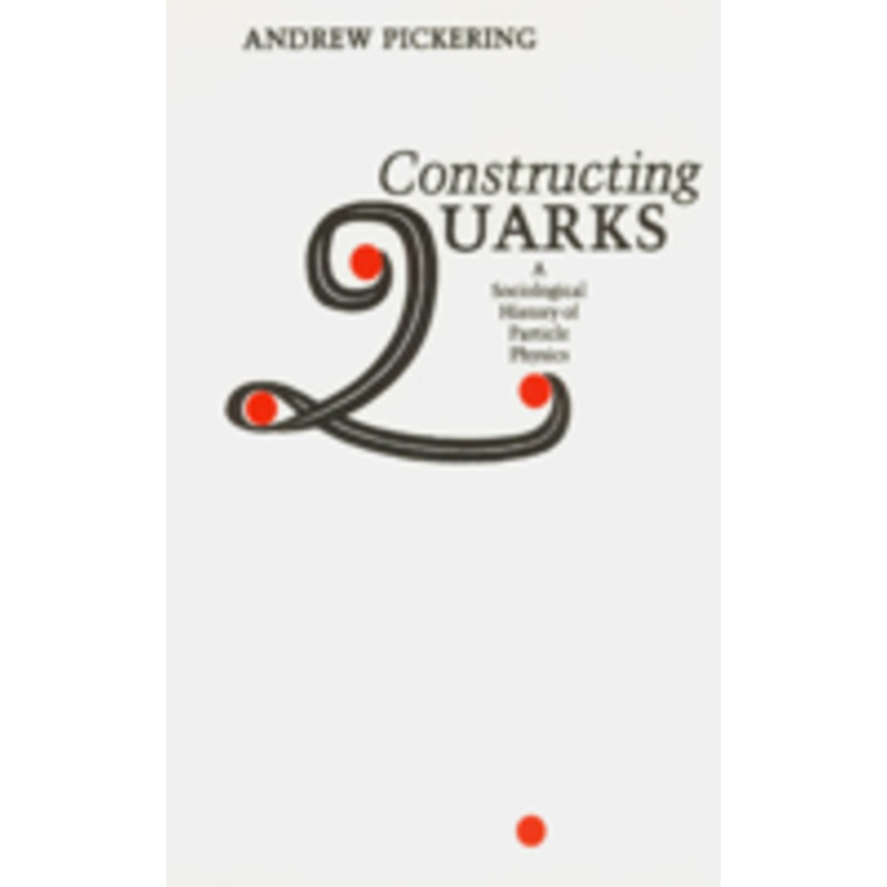 constructing quarks: a sociological history of particle physics
