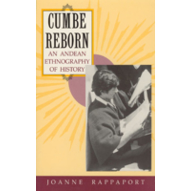 cumbe reborn: an andean ethnography of history