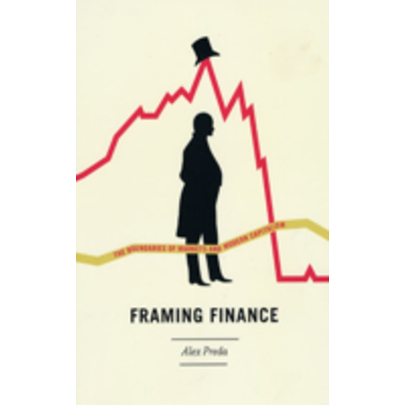 framing finance: the boundaries of markets and modern capitalism