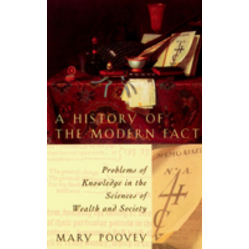history of the modern fact: problems of knowledge in the sciences of wealth and society