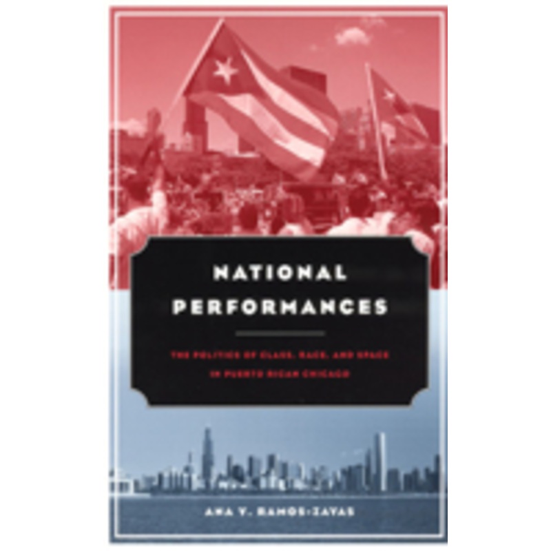 national performances: the politics of class, race, and space in puerto rican chicago