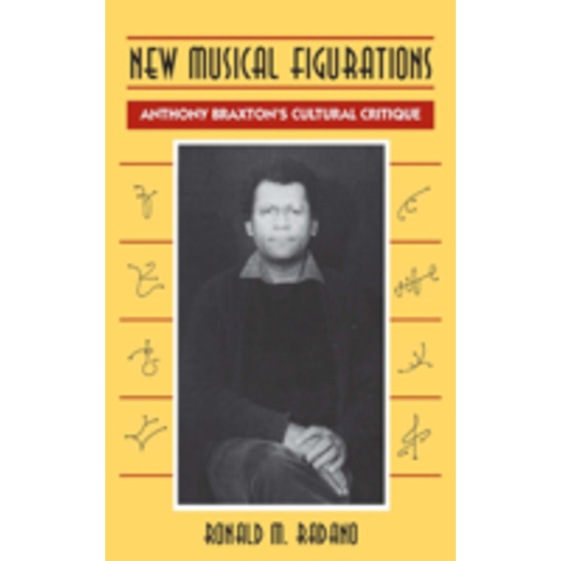 new musical figurations: anthony braxton’s cultural critique