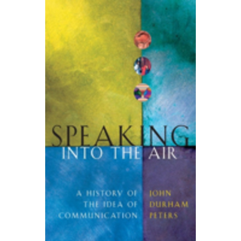 speaking into the air: a history of the idea of communication