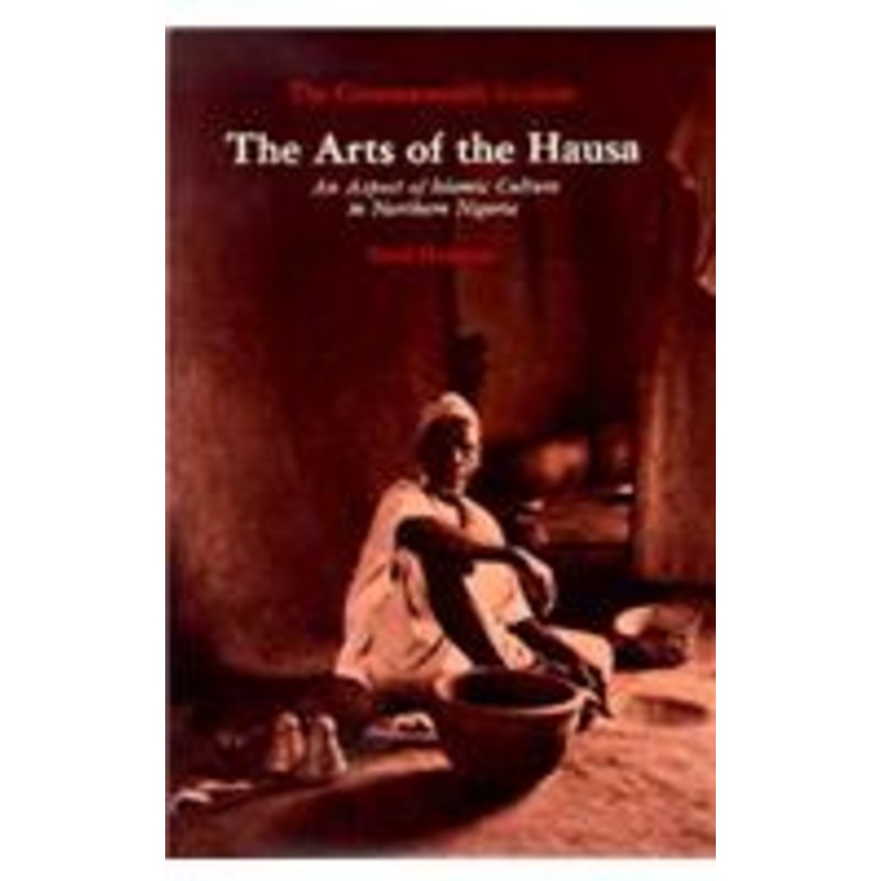 the arts of the hausa: an aspect of islamic culture in northern nigeria