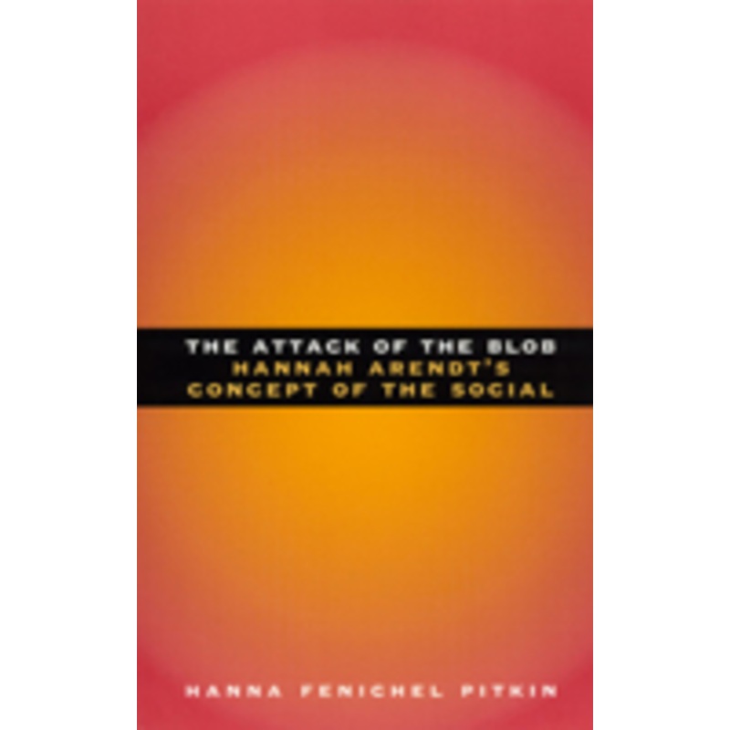 the attack of the blob: hannah arendt’s concept of the social