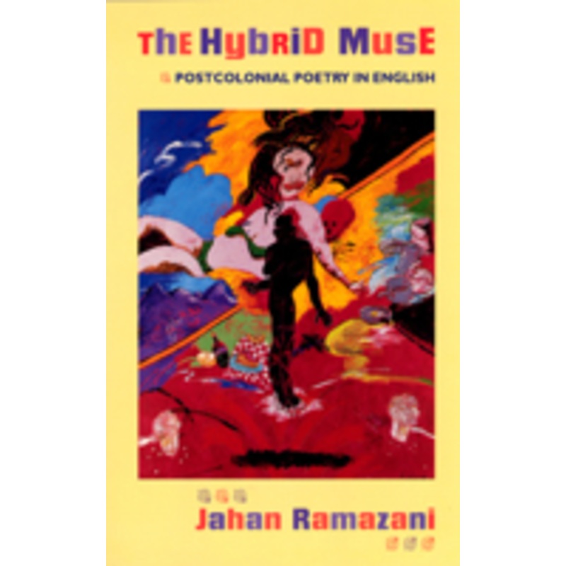 the hybrid muse: postcolonial poetry in english
