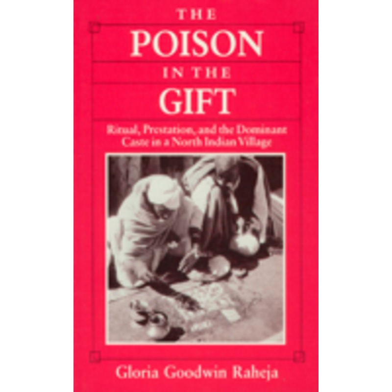 the poison in the gift: ritual, prestation, and the dominant caste in a north indian village