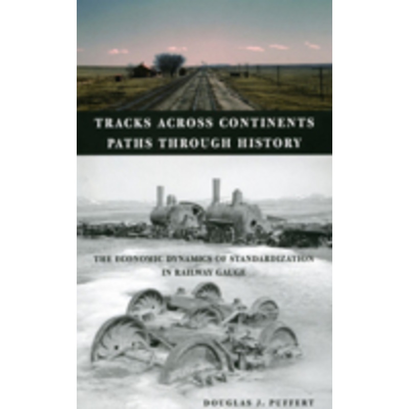 tracks across continents, paths through history: the economic dynamics of standardization in railway gauge
