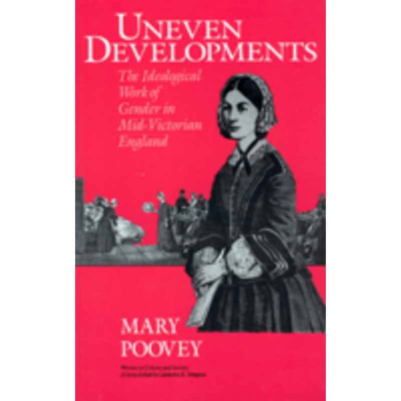 uneven developments: the ideological work of gender in mid-victorian england