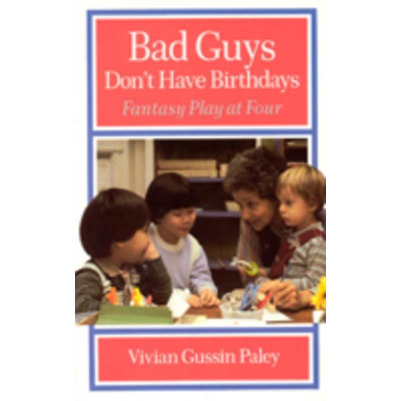 bad guys don’t have birthdays: fantasy play at four