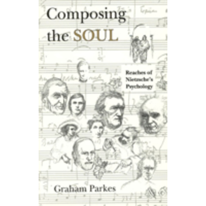 composing the soul: reaches of nietzsche’s psychology