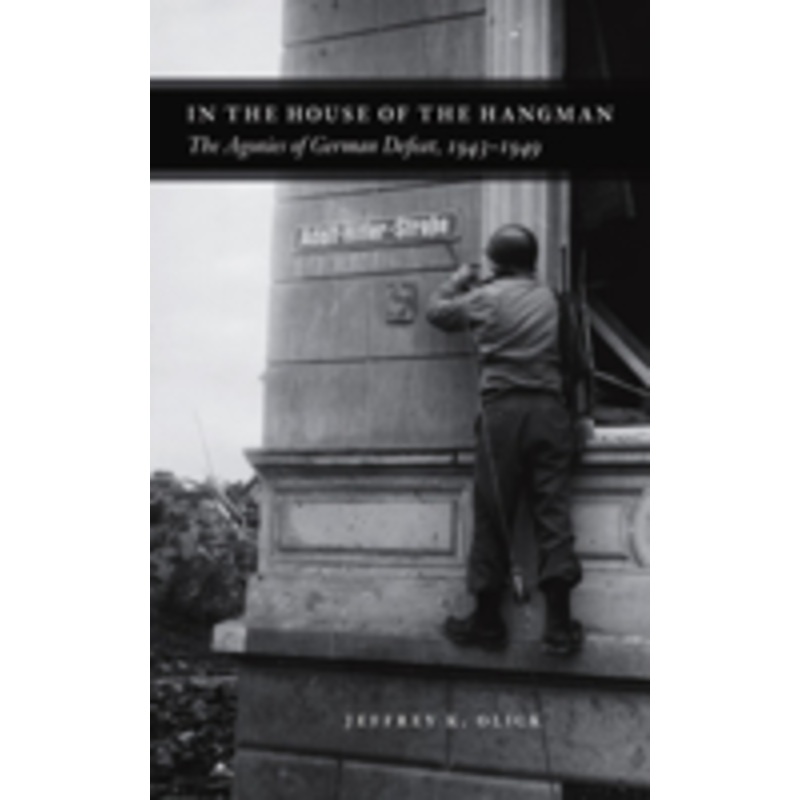 in the house of the hangman: the agonies of german defeat, 1943-1949
