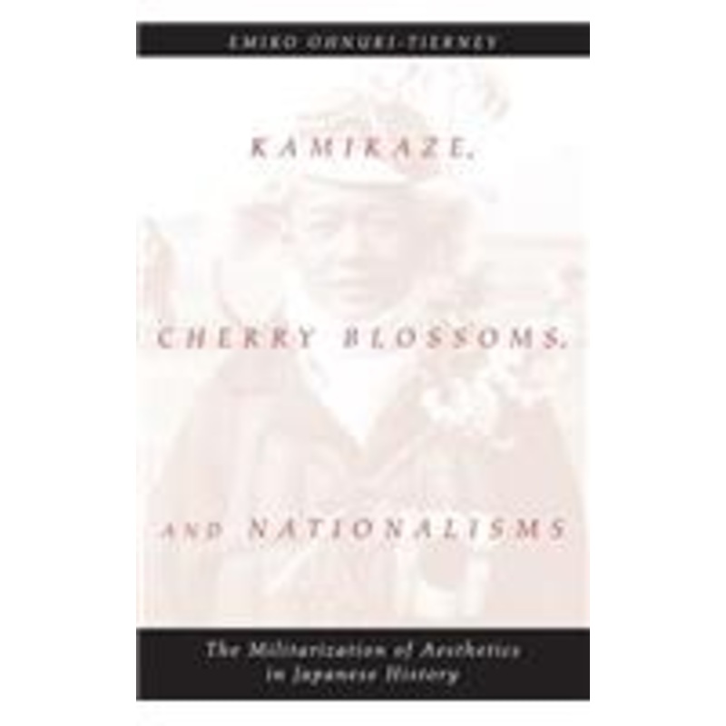 kamikaze, cherry blossoms, and nationalisms: the militarization of aesthetics in japanese history