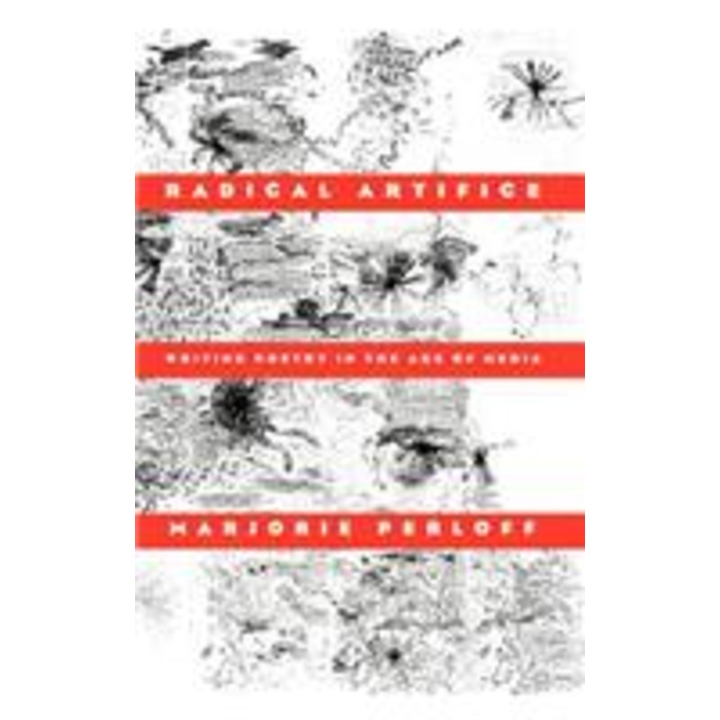 radical artifice: writing poetry in the age of media
