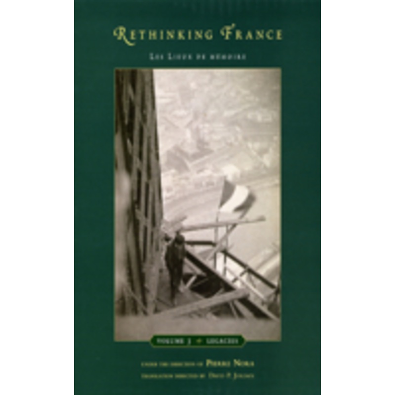 rethinking france: les lieux de mmoire, volume 3: legacies