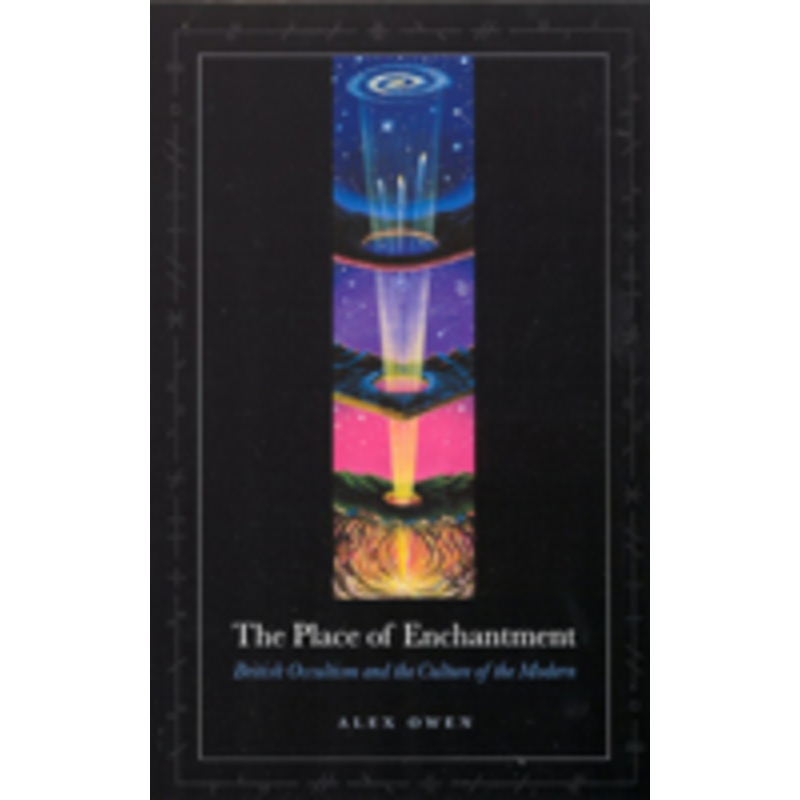 the place of enchantment: british occultism and the culture of the modern