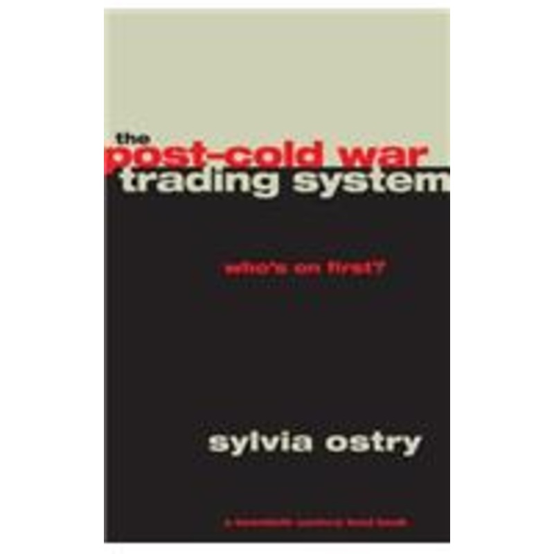 the post-cold war trading system: who’s on first?
