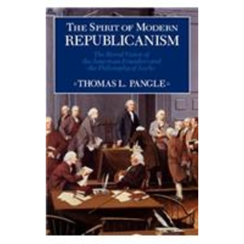 the spirit of modern republicanism: the moral vision of the american founders and the philosophy of locke