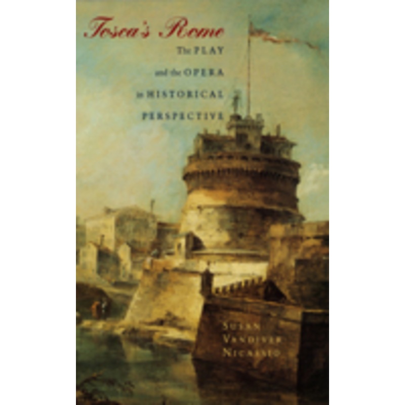 tosca’s rome: the play and the opera in historical perspective