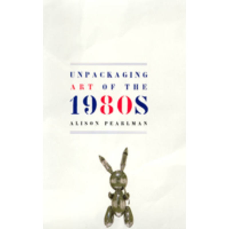 unpackaging art of the 1980s