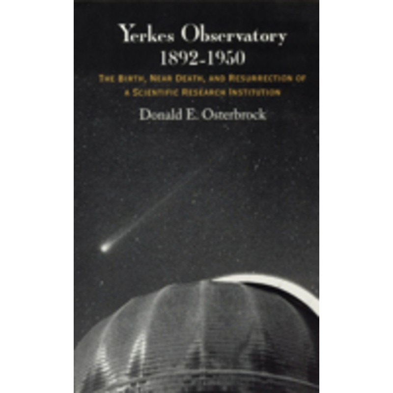 yerkes observatory, 1892-1950: the birth, near death, and resurrection of a scientific research institution