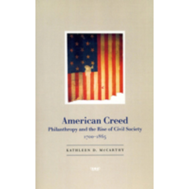 american creed: philanthropy and the rise of civil society, 1700-1865