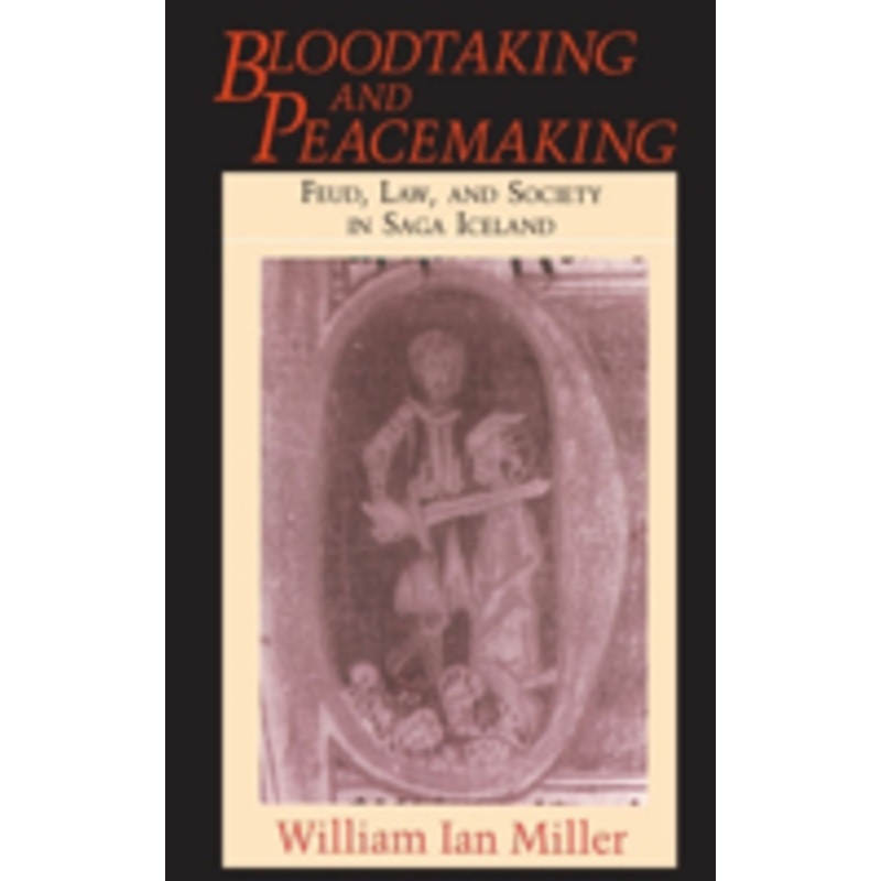 bloodtaking and peacemaking: feud, law, and society in saga iceland