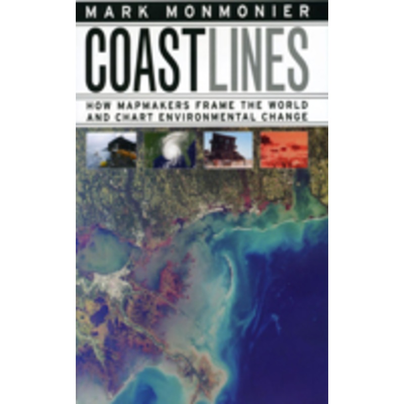 coast lines: how mapmakers frame the world and chart environmental change