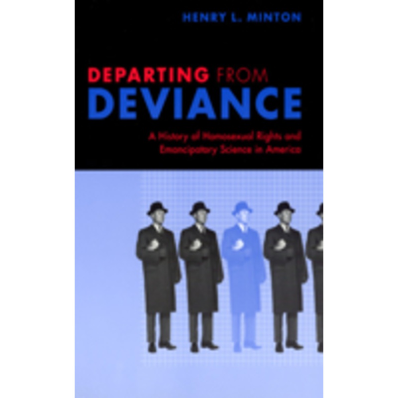 departing from deviance: a history of homosexual rights and emancipatory science in america