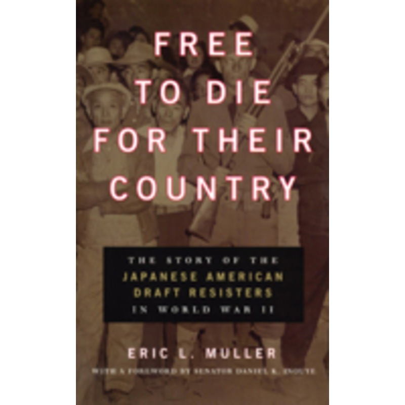 free to die for their country: the story of the japanese american draft resisters in world war ii