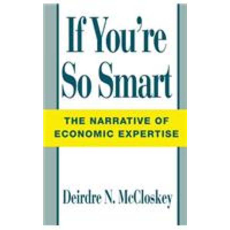 if you’re so smart: the narrative of economic expertise