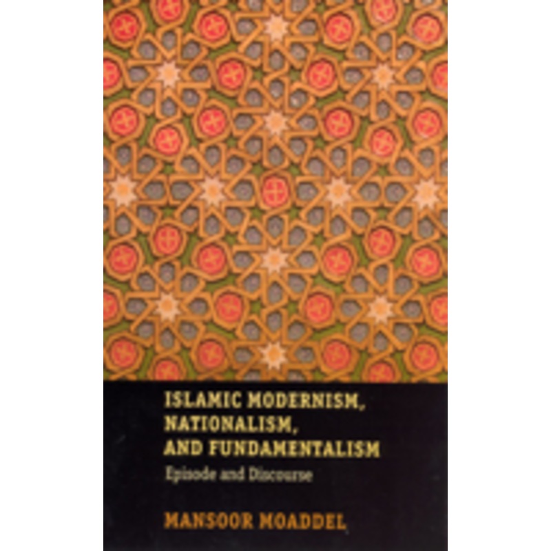 islamic modernism, nationalism, and fundamentalism: episode and discourse