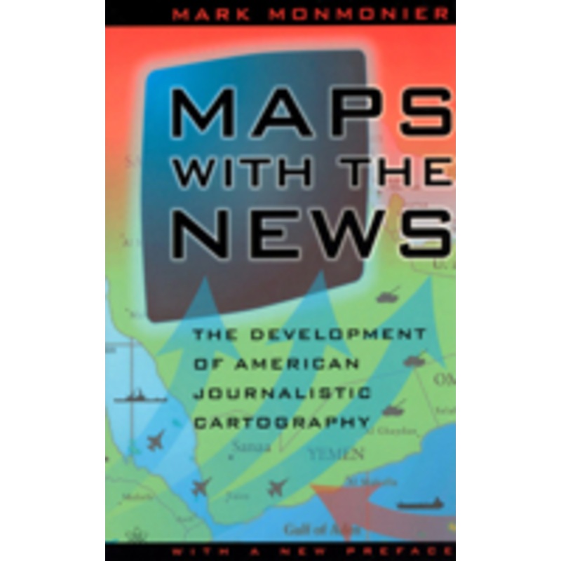 maps with the news: the development of american journalistic cartography