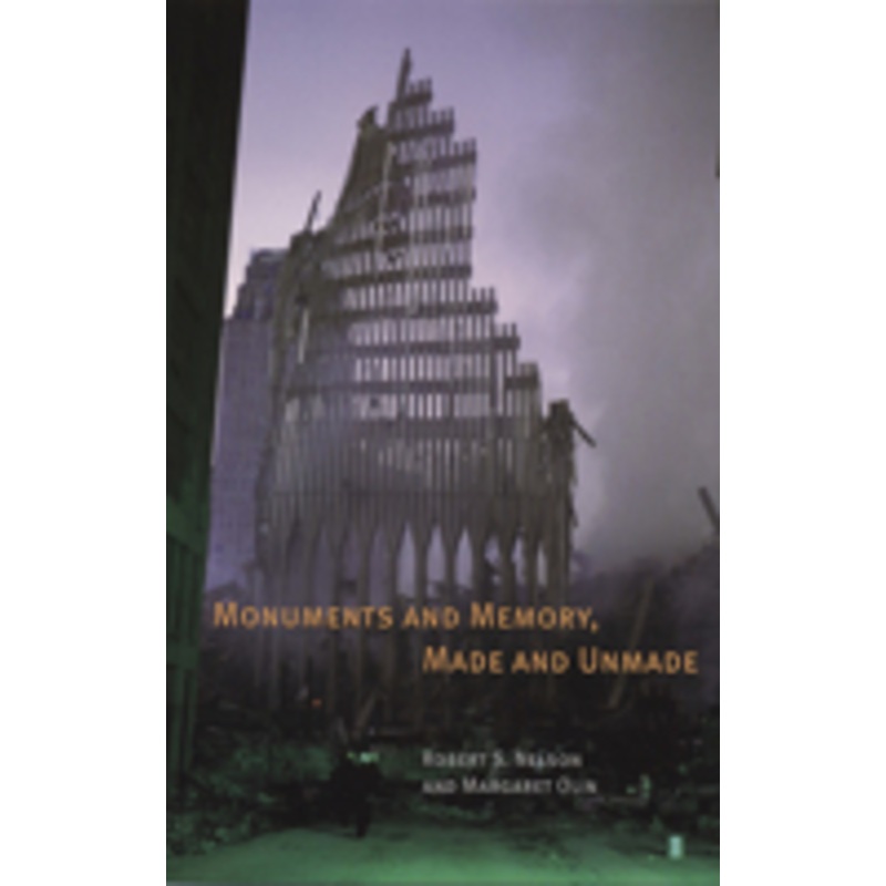 monuments and memory, made and unmade