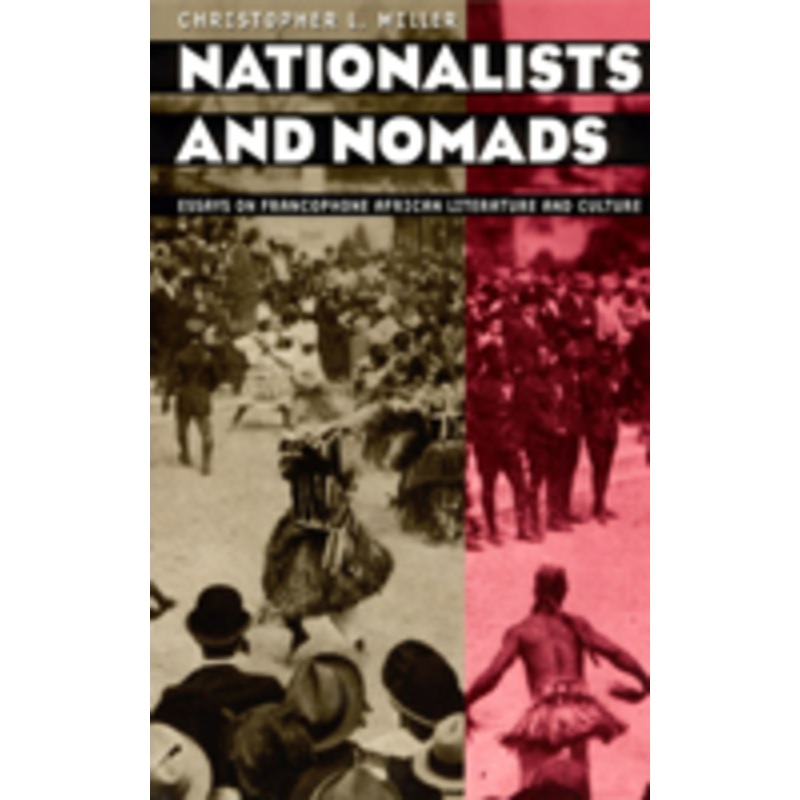 nationalists and nomads: essays on francophone african literature and culture