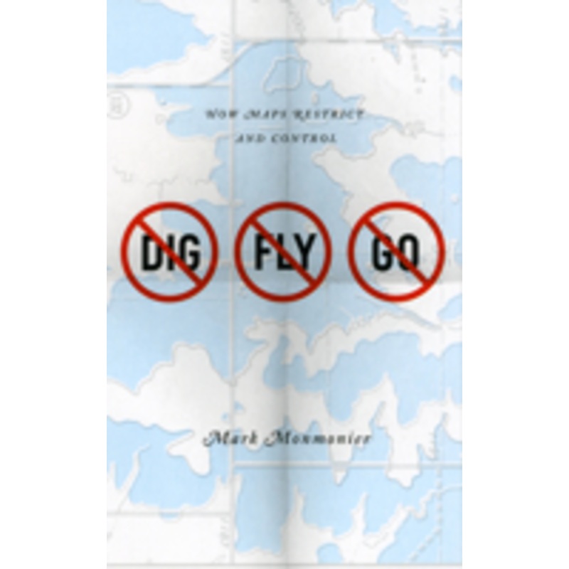 no dig, no fly, no go: how maps restrict and control