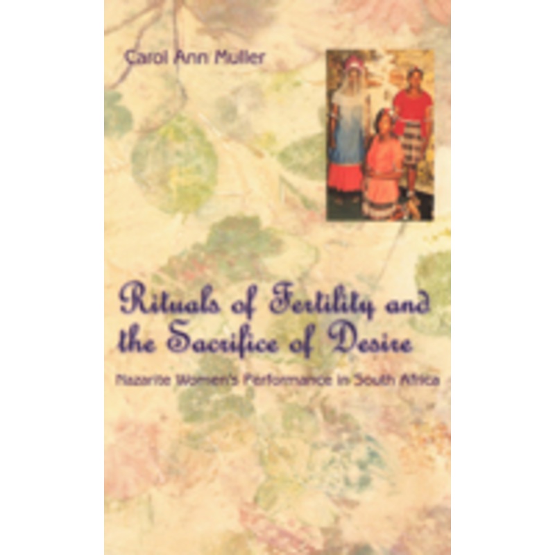 rituals of fertility and the sacrifice of desire: nazarite women’s performance in south africa