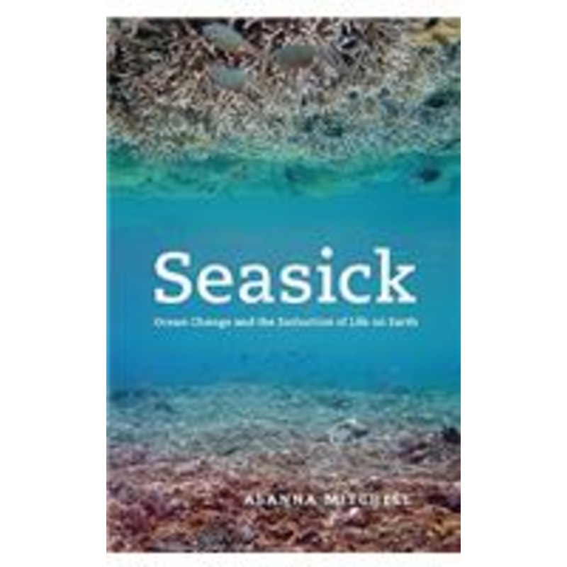 seasick: ocean change and the extinction of life on earth